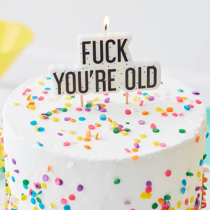 F*CK YOU'RE OLD Cake Candle